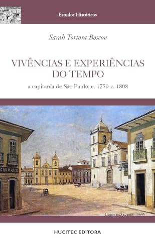 Vivências e experiências do tempo: a capitania de São Paulo, c. 1750-c - 1808: 107
