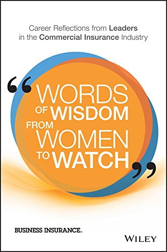 Words of Wisdom from Women to Watch: Career Reflections from Leaders in the Commercial Insurance Industry (English Edition)